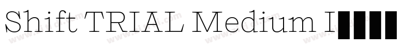 Shift TRIAL Medium I字体转换 Shift TRIAL Medium I字体转换